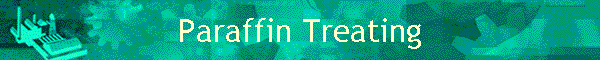 Paraffin Treating