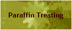 Paraffin Treating